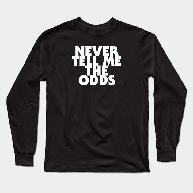 Never Tell and The Odds Long Sleeve T-Shirt by My Geeky Tees - T-Shirt Designs